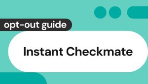 Instant Checkmate removal: how to opt out in 2026