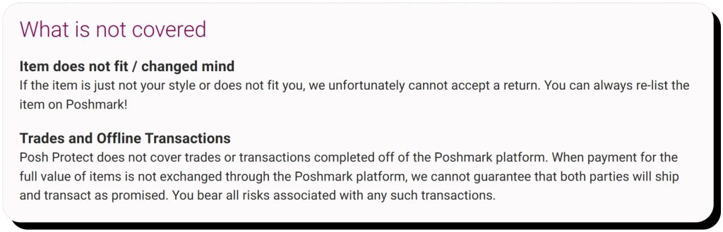 Poshmark Posh Protect explains what's not covered by the policy. It is safe to buy from Poshmark if you follow the terms.