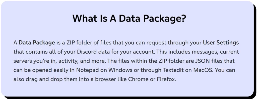 Discord explanation of what a data package is. Discord isn't private, but you can access your data.