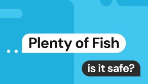 Is Plenty of Fish safe to use in 2025? Here’s what to know about its safety features and scams