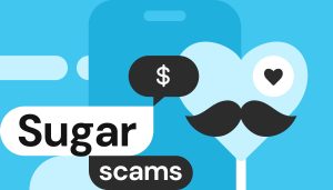 How to stay away from sugar baby, sugar daddy, and sugar momma scams