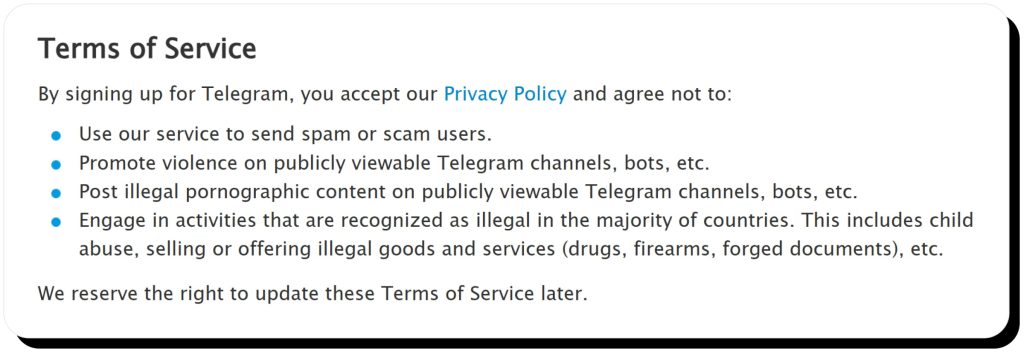 Telegram terms of service describe what's forbidden to make Telegram safe from illegal activities