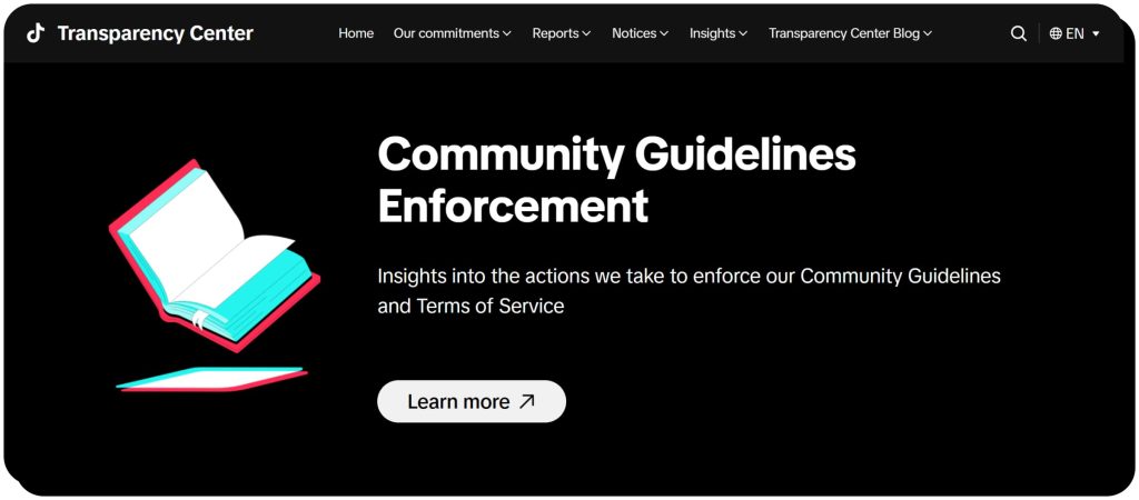 TikTok transparency center with insights on community guidelines enforcement. TikTok is safe if you follow guidelines.