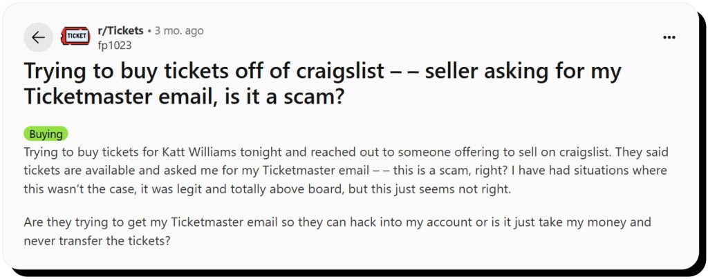 Reddit user asks whether they've encountered a Craigslist ticket scam. Craigslist is safe if you know how to spot red flags.