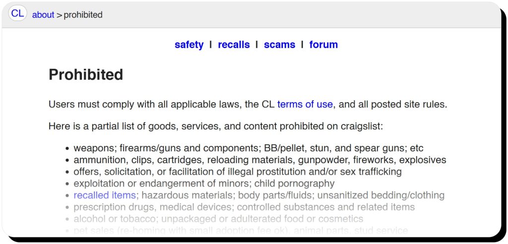 Craigslist website describes what's prohibited to post there. Craigslist is safe to use if you follow their Terms.